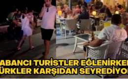 Türkler yabancı turistlerin yeme-içme ve eğlenmesini uzaktan izliyor!